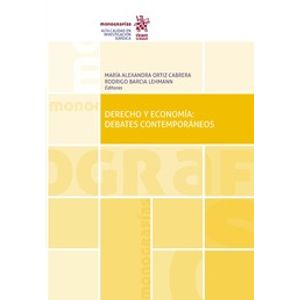 Portada del libro DERECHO Y ECONOMIA DEBATES CONTEMPORANEOS Autor ORTIZ CABRERA, MARIA ALEXANDRA Y BARCIA LEHMANN, RODRIGO EDITORES