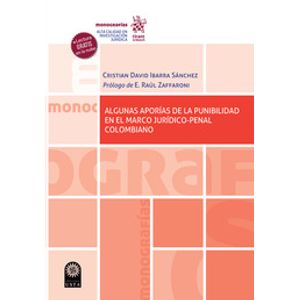 Portada del libro ALGUNAS APORIAS DE LA PUNIBILIDAD EN EL MARCO JURIDICO PENAL COLOMBIANO Autor IBARRA SANCHEZ, CRISTIAN DAVID
