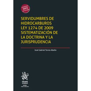 SERVIDUMBRES DE HIDROCARBUROS LEY 1274 DE 2009 SISTEMATIZACION DE LA DOCTRINA Y LA JURISPRUDENCIA