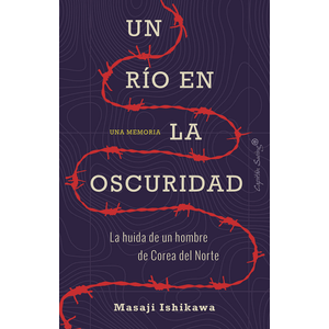 Portada del libro UN RIO EN LA OSCURIDAD Autor ISHIKAWA, MASAJI