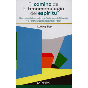 Portada del libro EL CAMINO DE LA FENOMENOLOGIA DEL ESPIRITU Autor SIEP, LUDWING