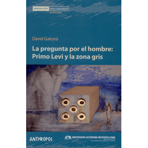 Portada del libro PREGUNTA POR EL HOMBRE PRIMO LEVI Y LA ZONA GRIS Autor GALCERA, DAVID