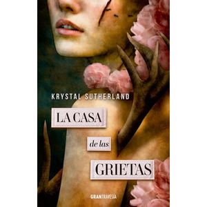Portada del libro LA CASA DE LAS GRIETAS Autor SUTHERLAND, KRYSTAL