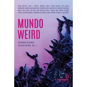 Portada del libro MUNDO WEIRD Autor MIEVILLE, CHINA Y OTROS