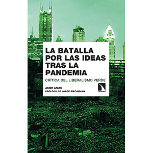 Portada del libro LA BATALLA POR LAS IDEAS TRAS LA PANDEMIA Autor ARIAS, ASIER