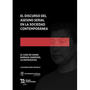 Portada del libro EL DISCURSO DEL ASESINO SERIAL EN LA SOCIEDAD CONTEMPORANEA Autor GOMEZ JARAMILLO, ALEJANDRO
