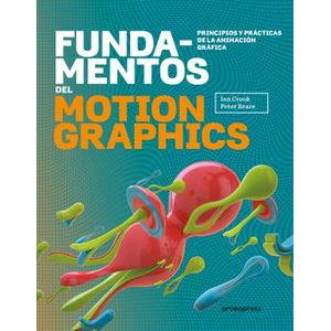 Portada del libro FUNDAMENTOS DEL MOTION GRAPHICS Autor CROOK, IAN Y OTRO