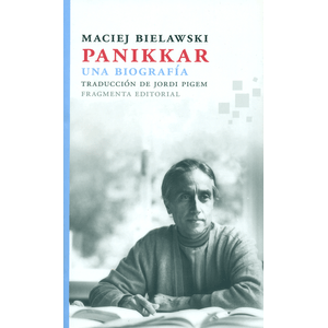 Portada del libro PANIKKAR UNA BIOGRAFIA Autor BIELAWSKI, MACIEJ