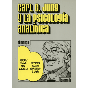 Portada del libro CARL G JUNG Y LA PSICOLOGIA ANALITICA EL MANGA Autor JUNG, CARL
