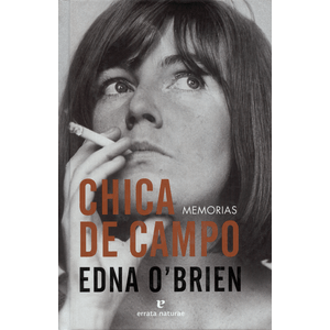 Portada del libro CHICA DE CAMPO MEMORIAS EDNA O BRIEN Autor O BRIEN, EDNA