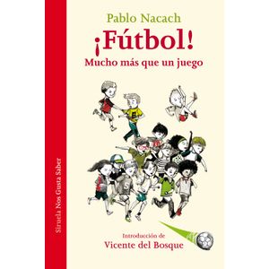 Portada del libro FUTBOL MUCHO MAS QUE UN JUEGO Autor NACACH, PABLO