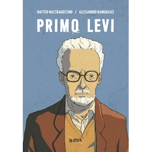 Portada del libro PRIMO LEVI Autor MASTRAGOSTINO, MATTEO Y RANCHIASCI, ALESSANDRO