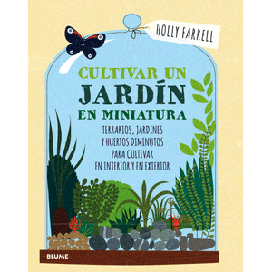 Portada del libro CULTIVAR UN JARDIN EN MINIATURA Autor FARRELL, HOLLY