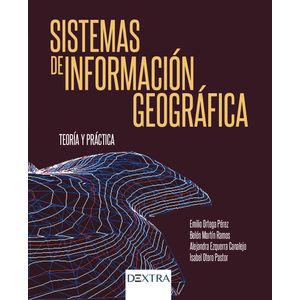 Portada del libro SISTEMAS DE INFORMACION GEOGRAFICA Autor ORTEGA PEREZ, EMILIO Y OTROS