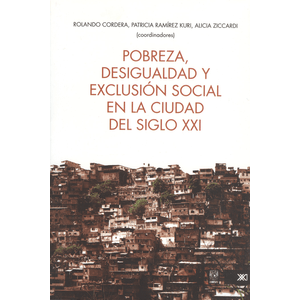 Portada del libro POBREZA DESIGUALDAD Y EXCLUSION SOCIAL EN LA CIUDAD DEL SIGLO XXI Autor CORDERA, ROLANDO Y OTROS
