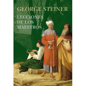 Portada del libro LECCIONES DE LOS MAESTROS Autor STEINER, GEORGE