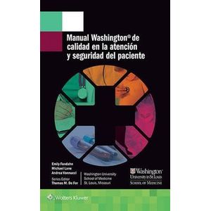 Portada del libro MANUAL WASHINGTON DE CALIDAD EN LA ATENCION Y SEGURIDAD DEL PACIENTE Autor FONDAHN, EMILY Y OTROS