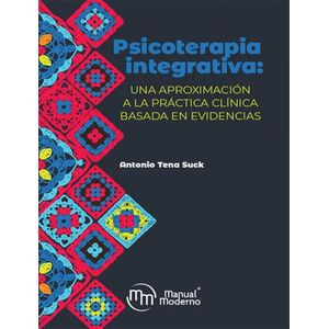 Portada del libro PSICOTERAPIA INTEGRATIVA Autor TENA SUCK, ANTONIO