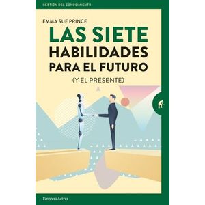Portada del libro LAS SIETE HABILIDADES PARA EL FUTURO Autor SUE PRINCE, EMMA