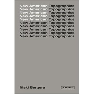 Portada del libro NEW AMERICAN TOPOGRAPHICS Autor BERGERA, IÑAKI