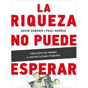 Portada del libro RIQUEZA NO PUEDE ESPERAR, LA Autor OSBORN, DAVID Y OTRO