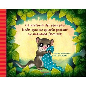 Portada del libro HISTORIA DEL PEQUEÑO LIRON QUE NO QUERIA PRESTAR SU MANTITA FAVORITA, LA Autor BOHLMAN, SABINE