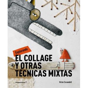 Portada del libro EXPLORANDO EL COLLAGE Y OTRAS TECNICAS MIXTAS Autor ESCANDELL, VICTOR