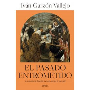 Portada del libro EL PASADO ENTROMETIDO Autor GARZON VALLEJO, IVAN
