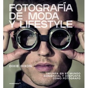 Portada del libro FOTOGRAFIA DE MODA Y LIFESTYLE Autor DIXON, DIXIE