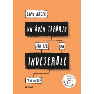 Portada del libro COMO HACER UN BUEN TRABAJO SIN SER UN INDESEABLE Autor WOODS, PAUL