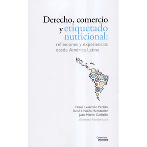 Portada del libro DERECHO COMERCIO Y ETIQUETADO NUTRICIONAL Autor GUARNIZO PERALTA, DIANA Y OTROS EDITORES ACADEMICOS