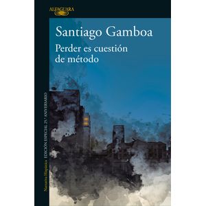 Portada del libro PERDER ES CUESTION DE METODO Autor GAMBOA, SANTIAGO