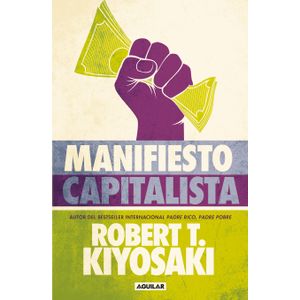 Portada del libro MANIFIESTO CAPITALISTA Autor KIYOSAKI, ROBERT T
