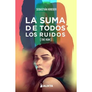 Portada del libro LA SUMA DE TODOS LOS RUIDOS Autor KRIEGER, SEBASTIAN