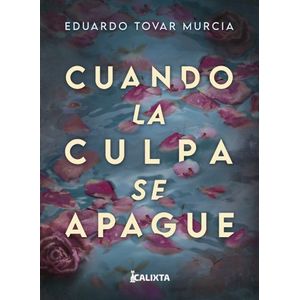 Portada del libro CUANDO LA CULPA SE APAGUE Autor TOVAR MURCIA, EDUARDO