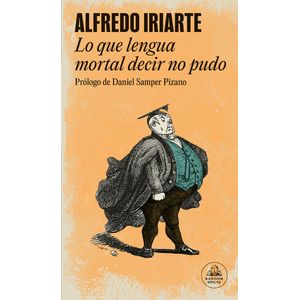 Portada del libro LO QUE LENGUA MORTAL DECIR NO PUDO Autor IRIARTE, ALFREDO