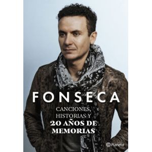 Portada del libro CANCIONES HISTORIAS Y 20 AÑOS DE MEMORIAS Autor FONSECA