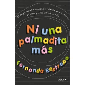 Portada del libro NI UNA PALMADITA MAS Autor RESTREPO, FERNANDA