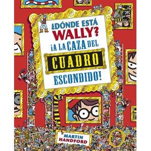 Portada del libro DONDE ESTA WALLY A LA CAZA DEL CUADRO ESCONDIDO Autor HANDFORD, MARTIN