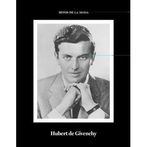 Portada del libro HUBERT DE GIVENCHY MITOS DE LA MODA Autor GARCIA, DIEGO