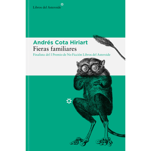 Portada del libro FIERAS FAMILIARES Autor COTA HIRIART, ANDRES