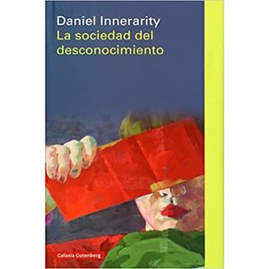 Portada del libro LA SOCIEDAD DEL DESCONOCIMIENTO Autor INNERARITY, DANIEL