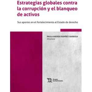 Portada del libro ESTRATEGIAS GLOBALES CONTRA LA CORRUPCION Y EL BLANQUEO DE ACTIVOS Autor RAMIREZ BARBOSA, PAULA ANDREA DIRECTORA