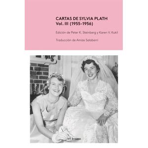 Portada del libro CARTAS DE SYLVIA PLATH VOLUMEN III 1955 1956 Autor PLATH, SYLVIA