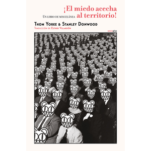 Portada del libro EL MIEDO ACECHA AL TERRITORIO Autor YORKE, THOM Y DONWOOD, STANLEY