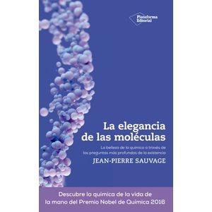 Portada del libro LA ELEGANCIA DE LAS MOLECULAS Autor SAUVAGE, JEAN PIERRE