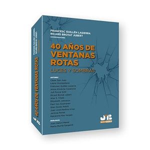 Portada del libro 40 AÑOS DE VENTANAS ROTAS Autor GUILLEN LASIERRA, FRANCESC Y BROTAT JUBERT, RICARD COORDINADORES
