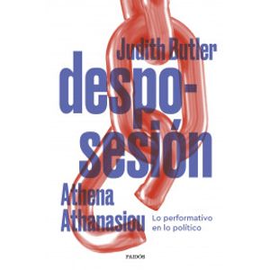 Portada del libro DESPOSESION Autor BUTLER, JUDITH Y ATHANASIOU, ATHENA