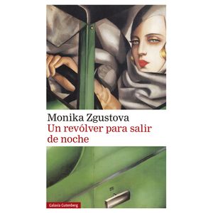 Portada del libro UN REVOLVER PARA SALIR DE NOCHE Autor ZGUSTOVA, MONIKA