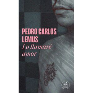 Portada del libro LO LLAMARE AMOR Autor LEMUS, PEDRO CARLOS